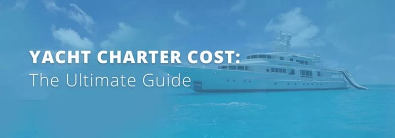 Yacht Charter Cost: What Can You Expect to Pay? | Worldwide Boat
